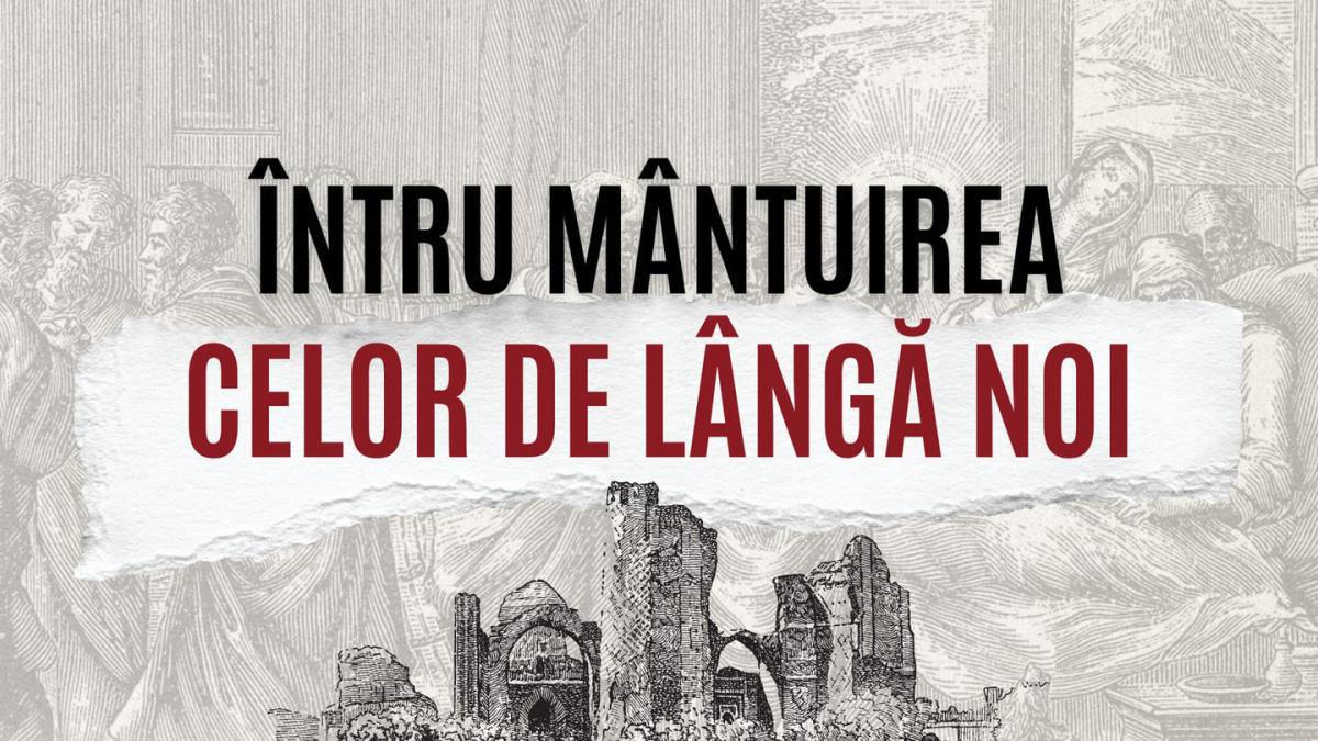 Întru mântuirea celor de lângă noi Întru mântuirea celor de lângă noi