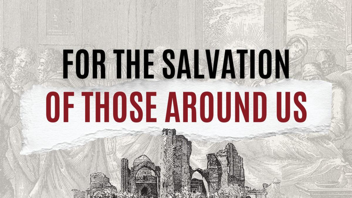 For the salvation of those around us
