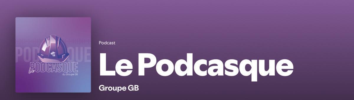 Abonnez vous au Podcast du Groupe GB !
