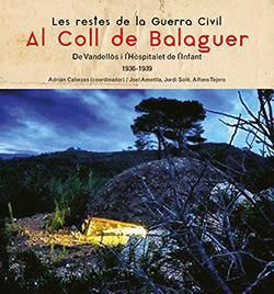 Els vestigis republicans de la Guerra Civil al Coll de Balaguer, en un llibre