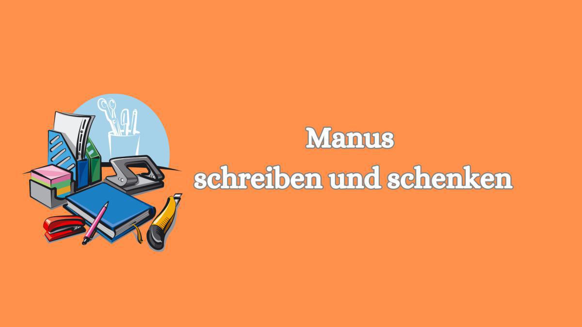 Alles muss raus! Manus Schreiben und Schenken 