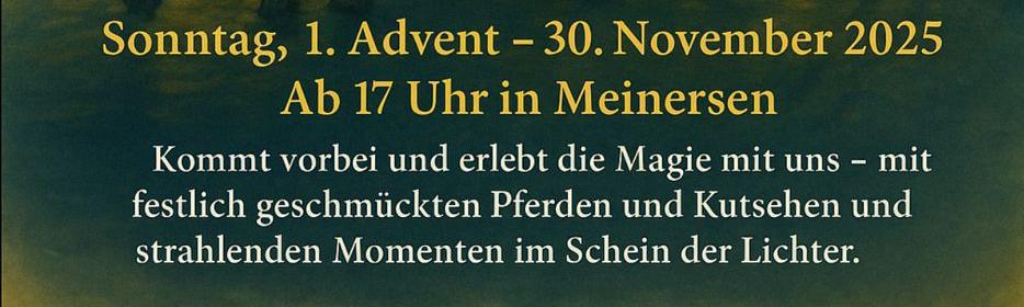 Lichterritt/ Kutschfahrt am 1.Advent 2025 in Seershausen und Meinersen