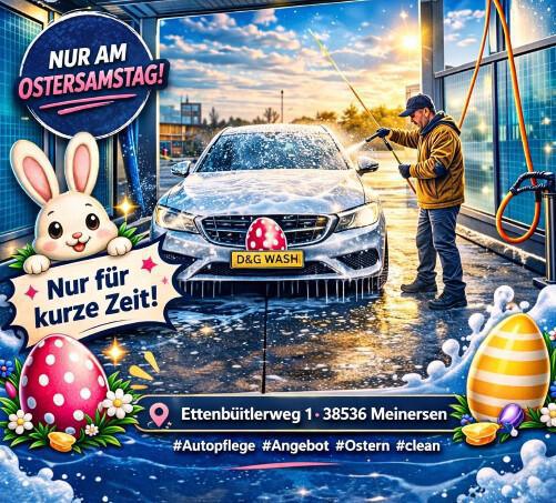 🚗 D&G Wash – 50 % MEHR WASCHZEIT ZUM GLEICHEN PREIS! 💦✨ NUR AM OSTERSAMSTAG 🐰