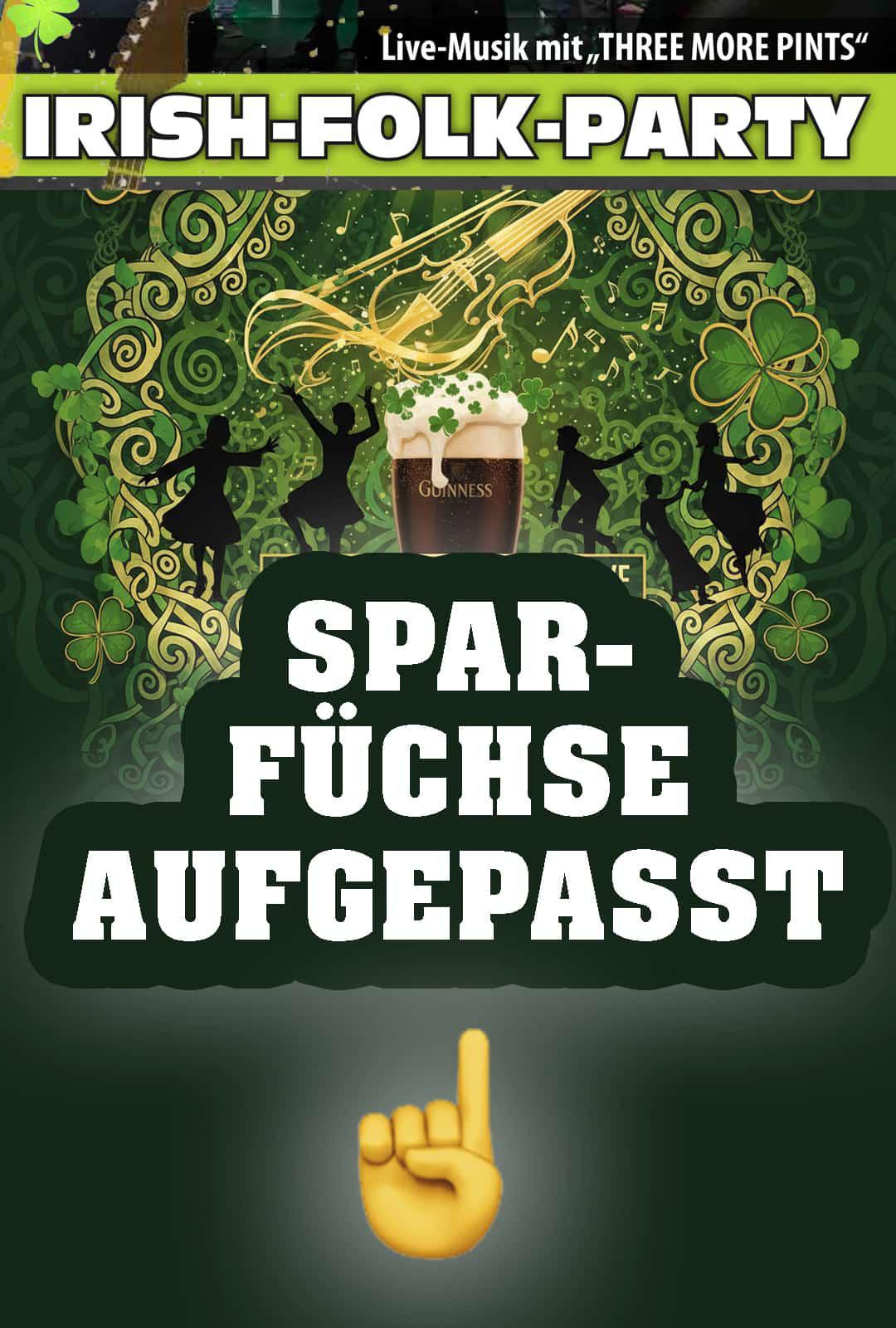 Irish-Folk-Party "Sparfüchse aufgepasst: 4 Tickets holen, nur 3 zahlen – und U21 feiert für 5€"! Irish-Folk-Party "Sparfüchse aufgepasst: 4 Tickets holen, nur 3 zahlen – und U21 feiert für 5€"!