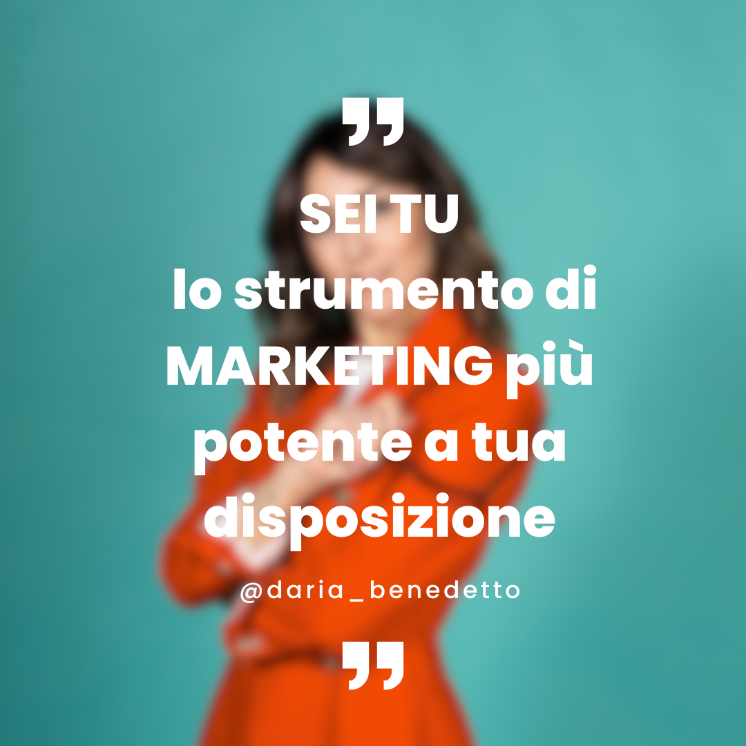Sei tu lo strumento di marketing più potente a tua disposizione