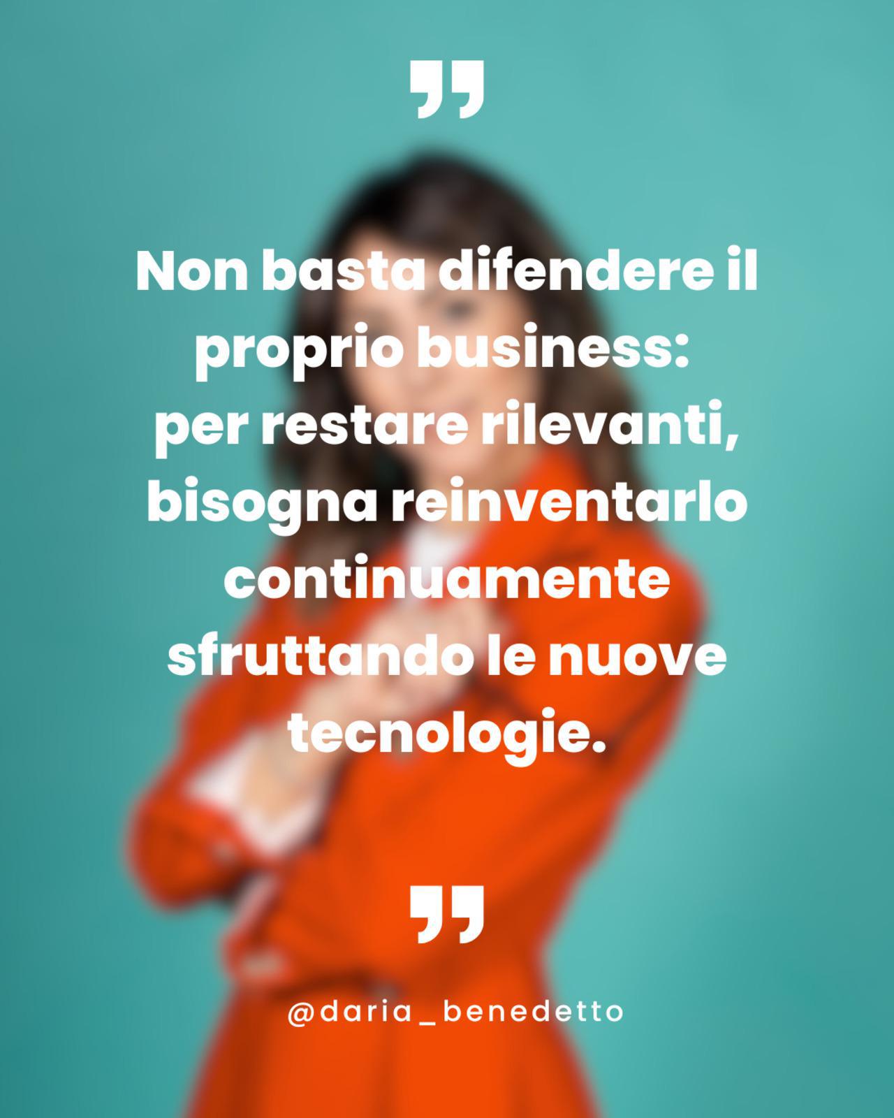 Non basta difendere il proprio business-bisogna reinventarlo sfruttando le nuove tecnologie