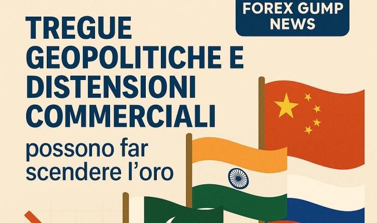 Dalle tensioni alla tregua: come le nuove aperture tra India, Pakistan, Russia e Cina influenzeranno il GOLD