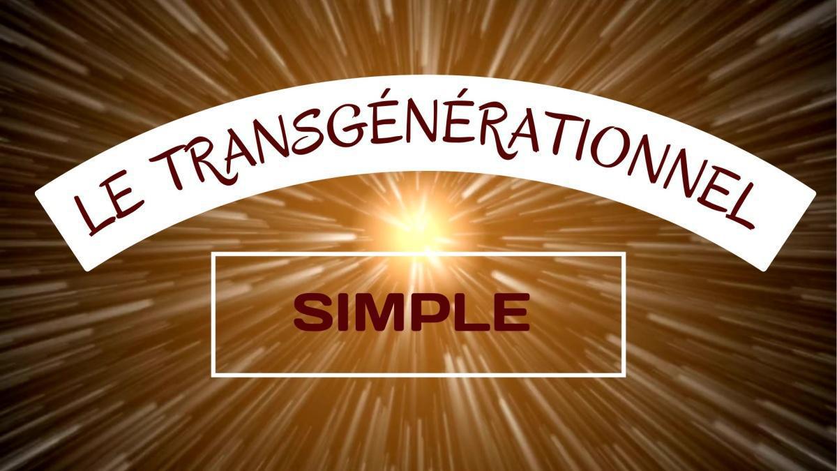 Le Transgénérationnel Simple – Libérez votre lignée, simplement Le Transgénérationnel Simple – Libérez votre lignée, simplement