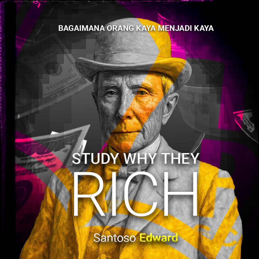 Study Why They Rich: Bagaimana Orang Kaya Menjadi Kaya