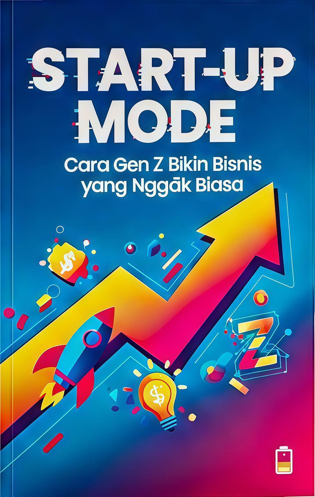 Start-Up Mode: Cara Gen Z Bikin Bisnis yang Nggak Biasa