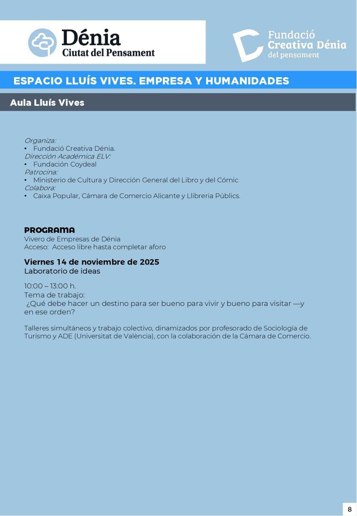 ‘Dénia, Ciutat del Pensament’ invita a la reflexión sobre territorio, sociedad, arte, empresa y humanidades ‘Dénia, Ciutat del Pensament’ invita a la reflexión sobre territorio, sociedad, arte, empresa y humanidades