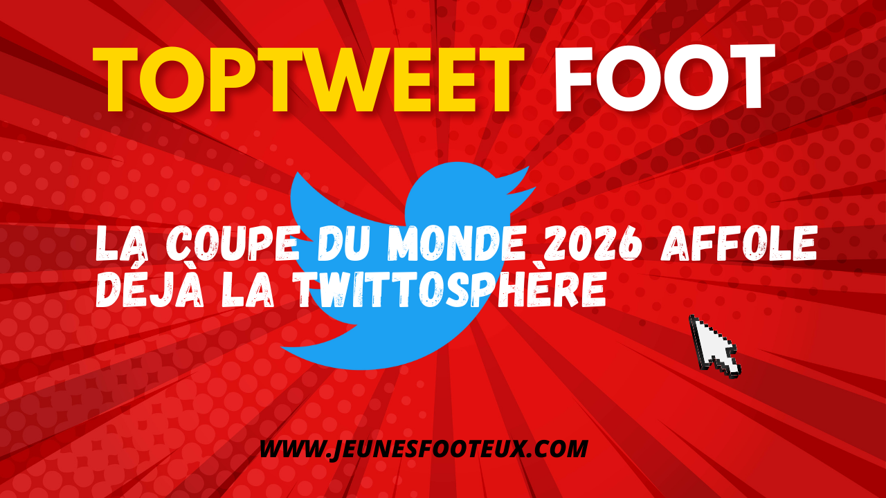 La Coupe du Monde 2026 affole déjà la twittosphère