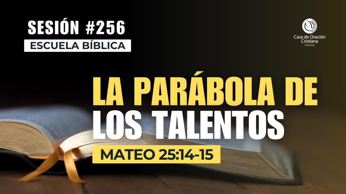 La parábola de los talentos | Escuela Bíblica - Dr. José Montenegro | Sesión 256