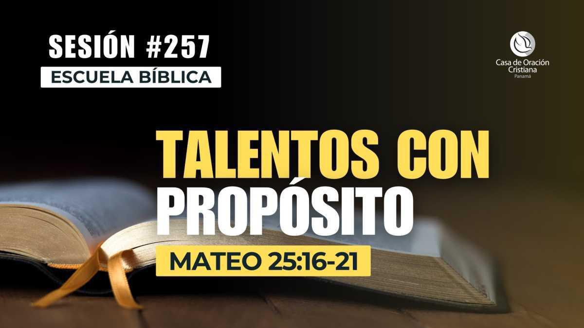 Talentos con propósito | Escuela Bíblica - Dr. José Montenegro | Sesión 257