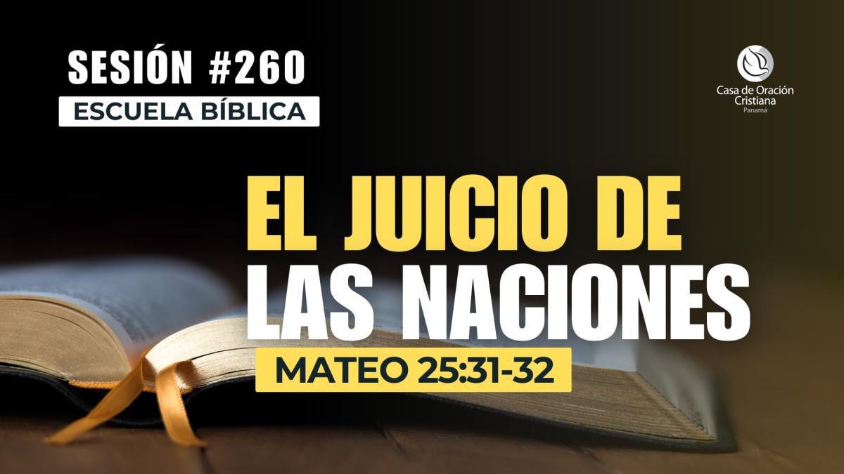 El juicio de las naciones | Escuela Bíblica - Dr. José Montenegro | Sesión 260