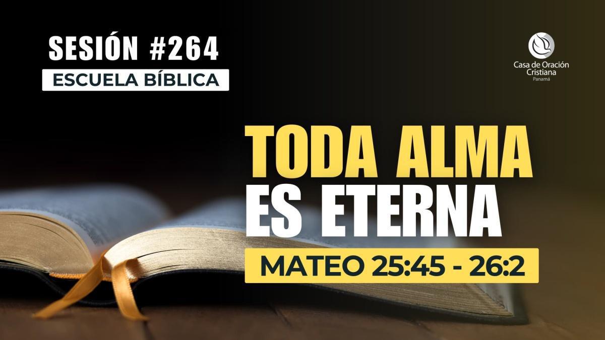 Toda alma es eterna | Escuela Bíblica - Dr. José Montenegro | Sesión 264