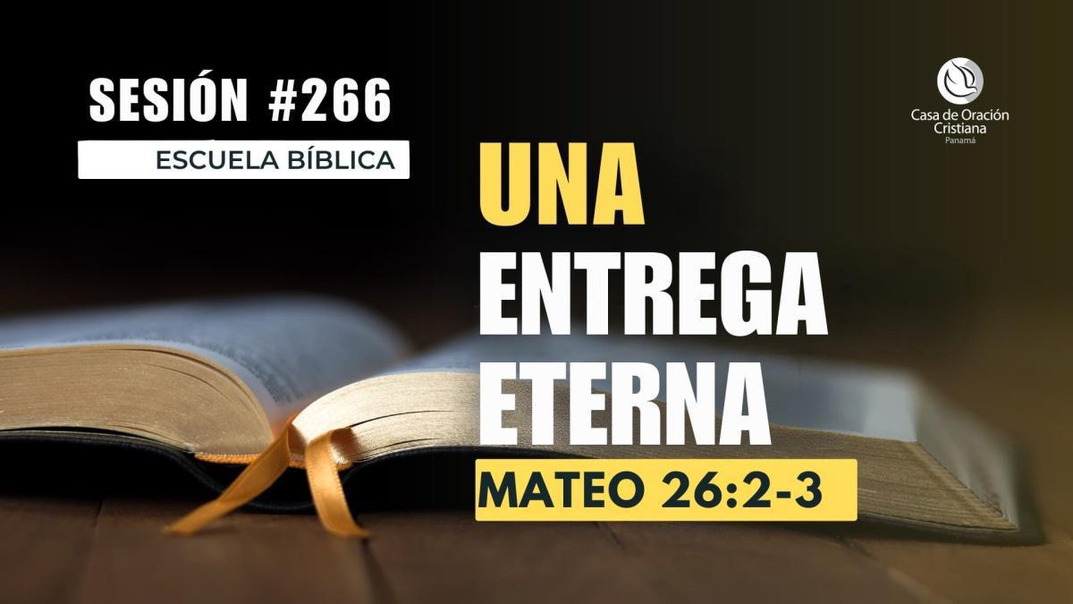 Una entrega eterna | Escuela Bíblica - Dr. José Montenegro | Sesión 266