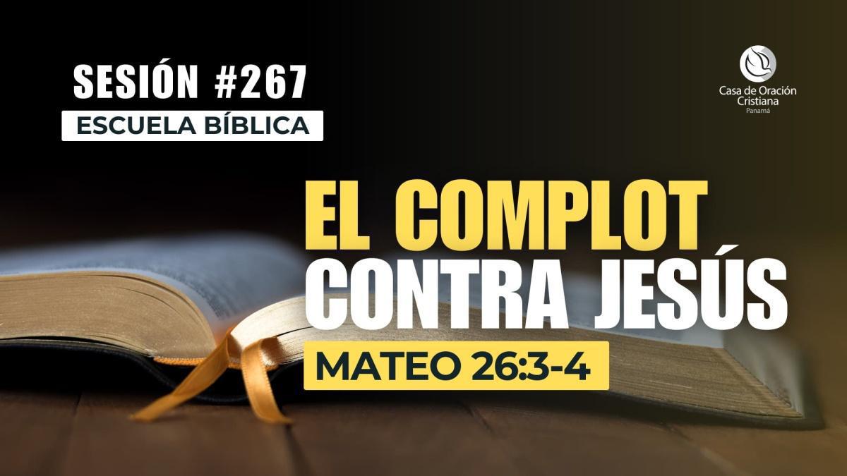  El complot contra Jesús - Dr. José Montenegro | Sesión 267