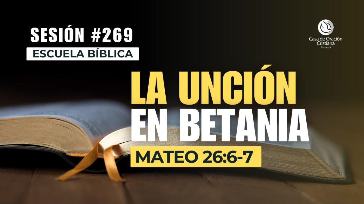  La unción en Betania - Dr. José Montenegro | Sesión 269