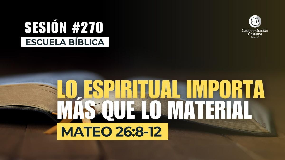 Lo espiritual importa más que lo material - Dr. José Montenegro | Sesión 270
