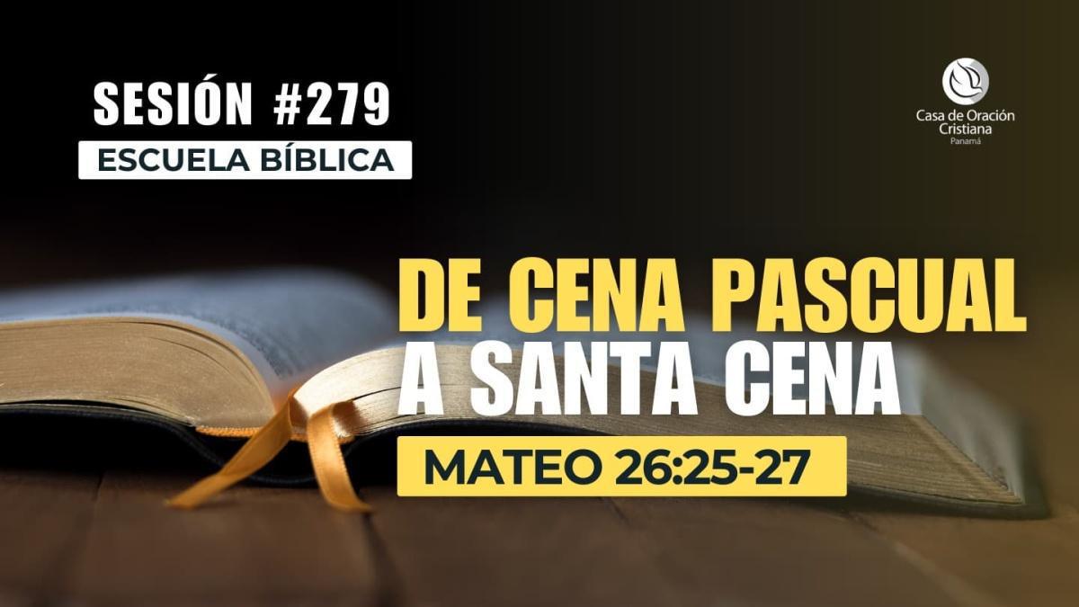 De cena pascual a santa cena - Dr. José Montenegro | Sesión 279