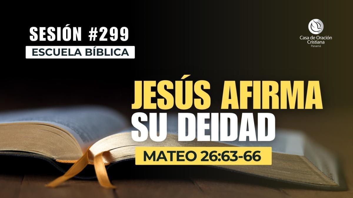  Jesús afirma su Deidad- Dr. José Montenegro | Sesión 299