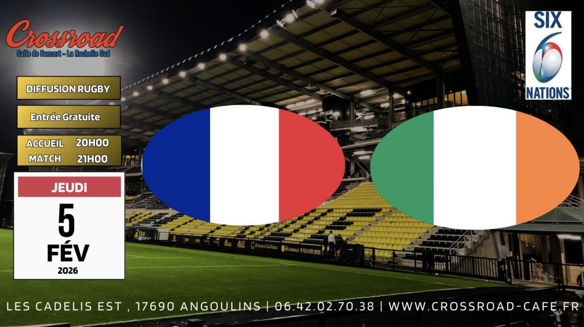 6 NATIONS | FRANCE - IRLANDE | au Crossroad