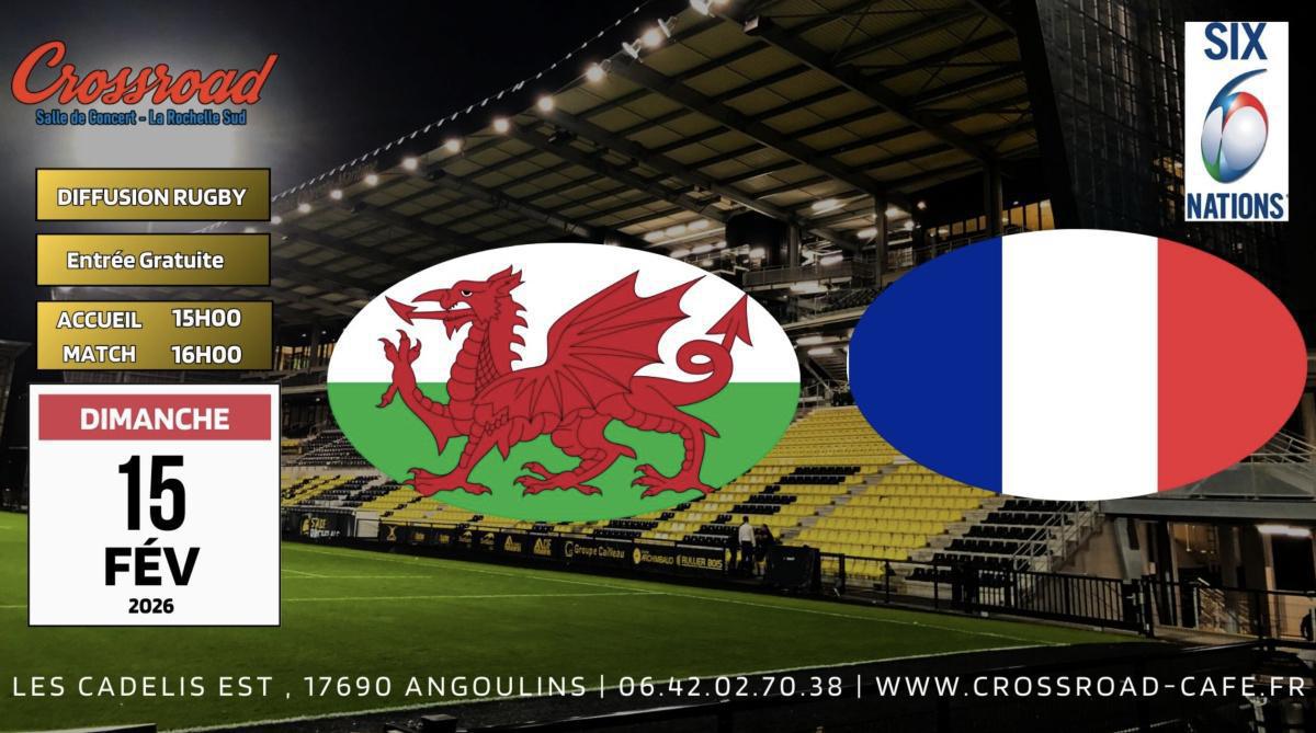 6 NATIONS | GALLES - FRANCE au Crossroad 6 NATIONS | GALLES - FRANCE au Crossroad