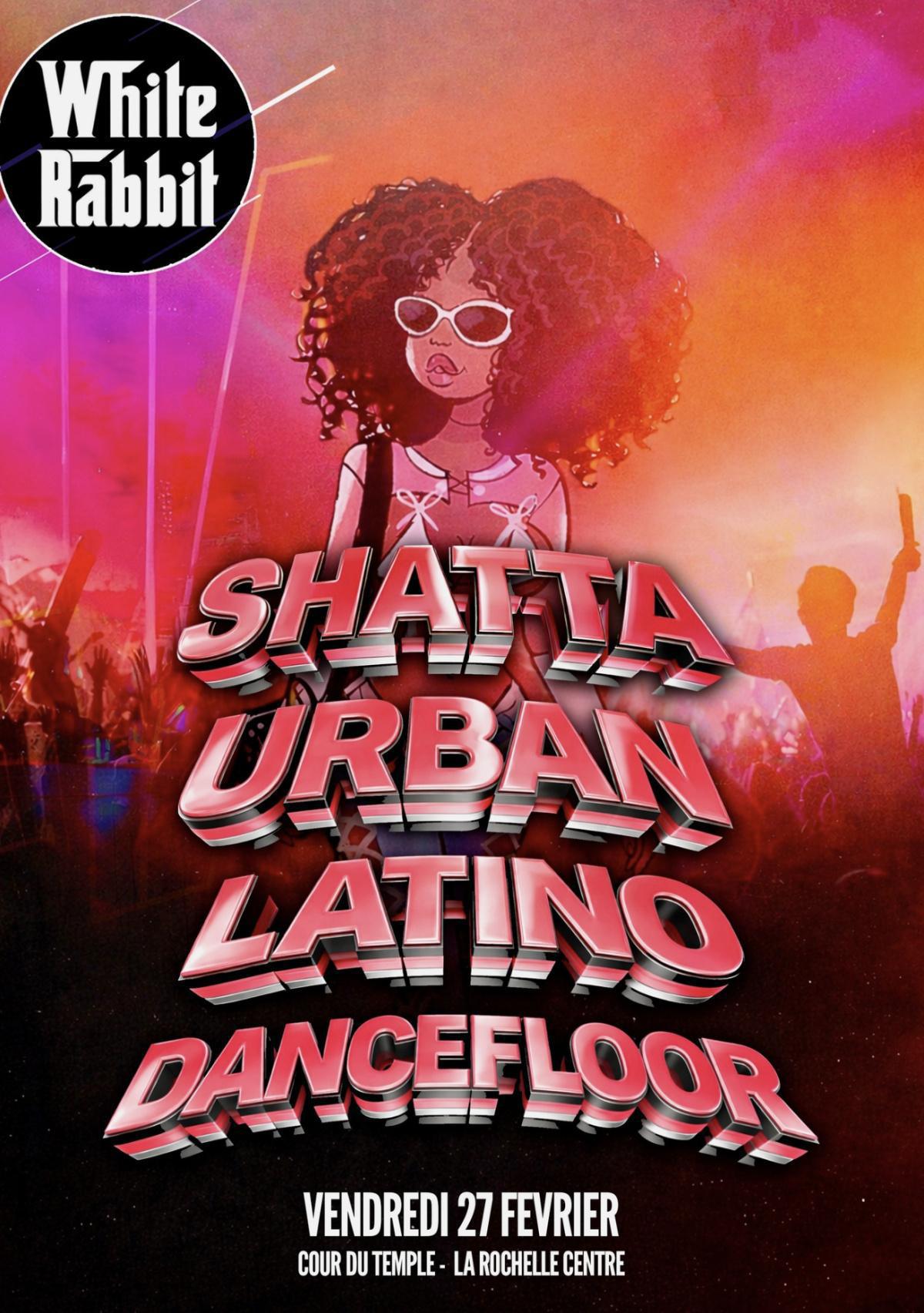 SHATTA URBAN LATINO DANCEFLOOR au White Rabbit