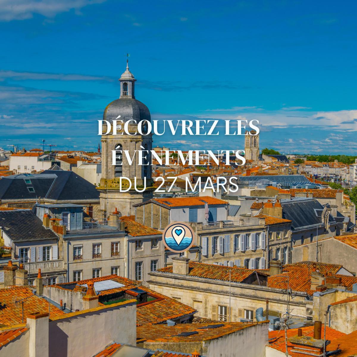 Que faire à La Rochelle ce vendredi 27 mars ? Concerts, Humour et Sorties Que faire à La Rochelle ce vendredi 27 mars ? Concerts, Humour et Sorties