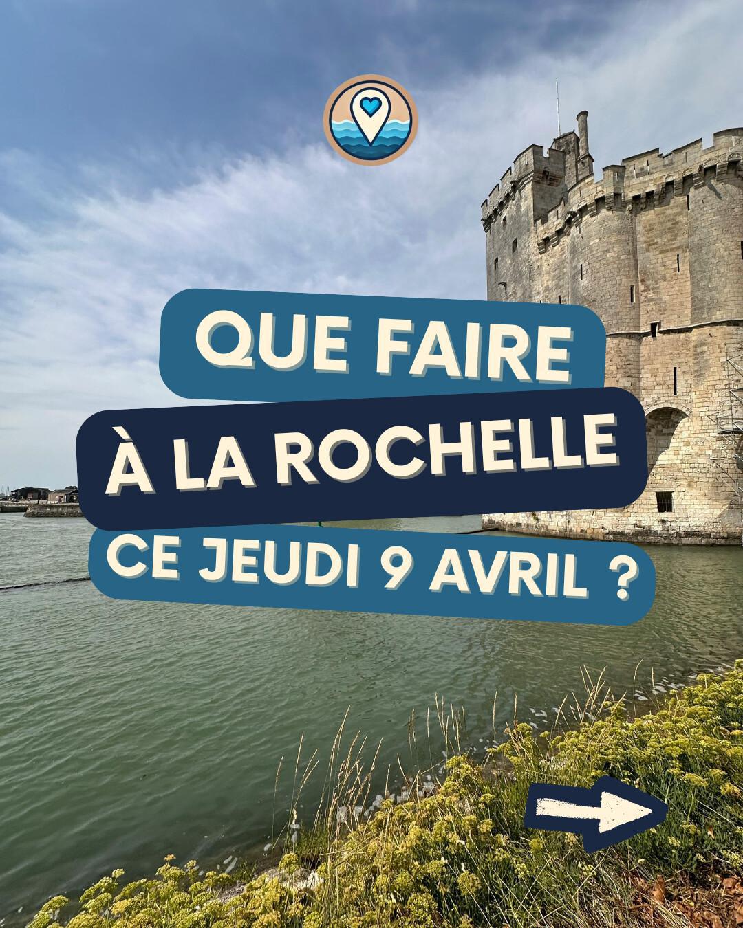 Que faire à La Rochelle ce jeudi 9 avril ? Concerts, Ateliers et Sorties Que faire à La Rochelle ce jeudi 9 avril ? Concerts, Ateliers et Sorties