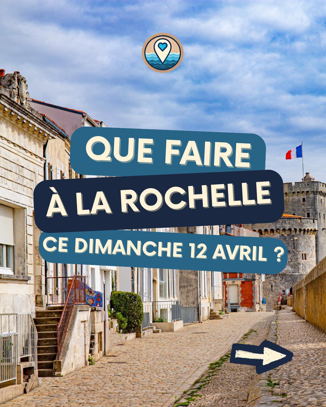 Que faire à La Rochelle ce dimanche 12 avril ? 8 sorties incontournables Que faire à La Rochelle ce dimanche 12 avril ? 8 sorties incontournables