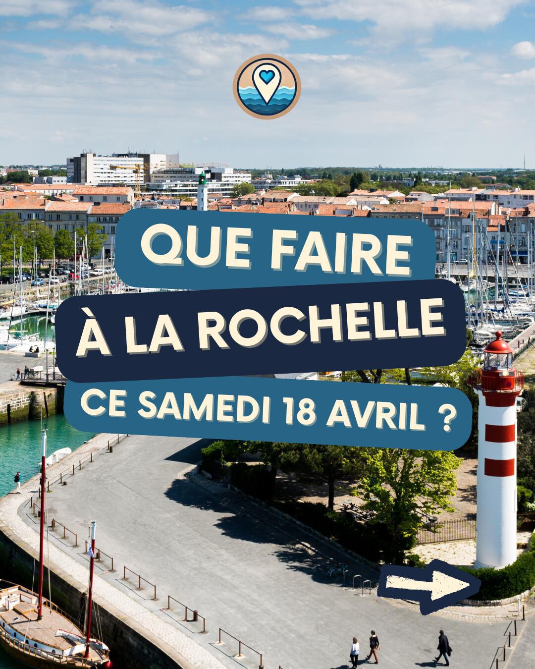 Que faire à La Rochelle ce samedi 18 avril ? Notre sélection de sorties Que faire à La Rochelle ce samedi 18 avril ? Notre sélection de sorties