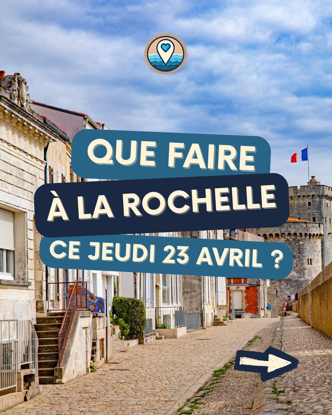 Que faire à La Rochelle ce jeudi 23 avril ? Notre sélection de sorties