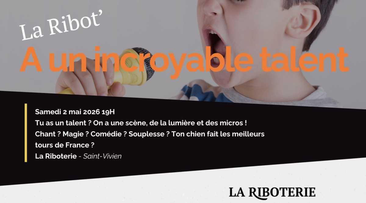 La Ribot' a un incroyable Talent ! à La Riboterie La Ribot' a un incroyable Talent ! à La Riboterie