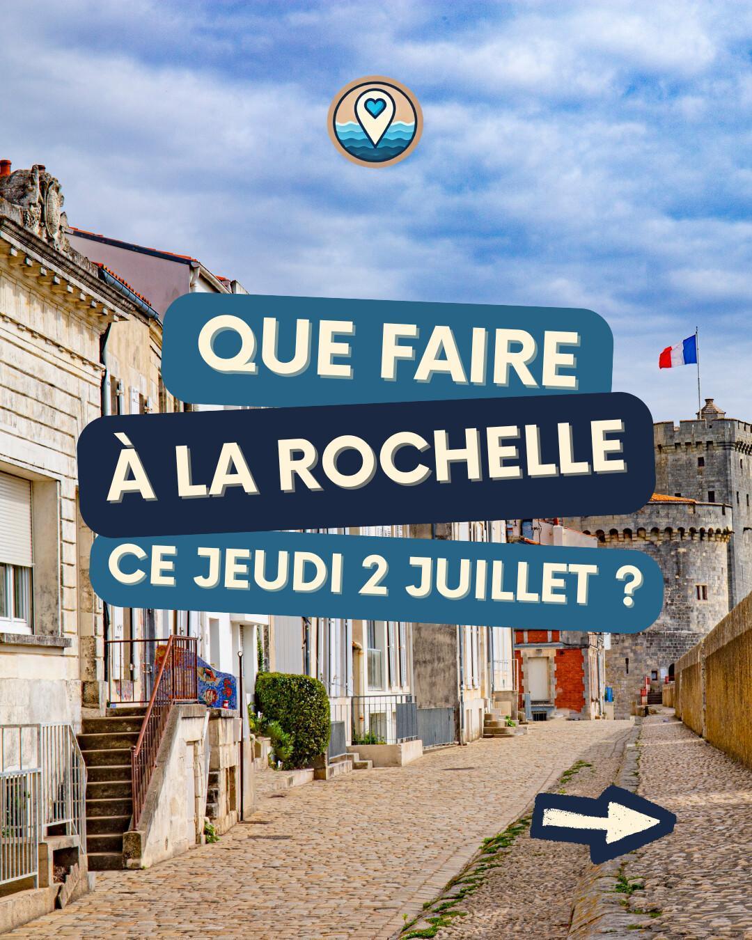 Que faire à La Rochelle ce jeudi 2 juillet 2026 ? Nos 7 sorties Que faire à La Rochelle ce jeudi 2 juillet 2026 ? Nos 7 sorties