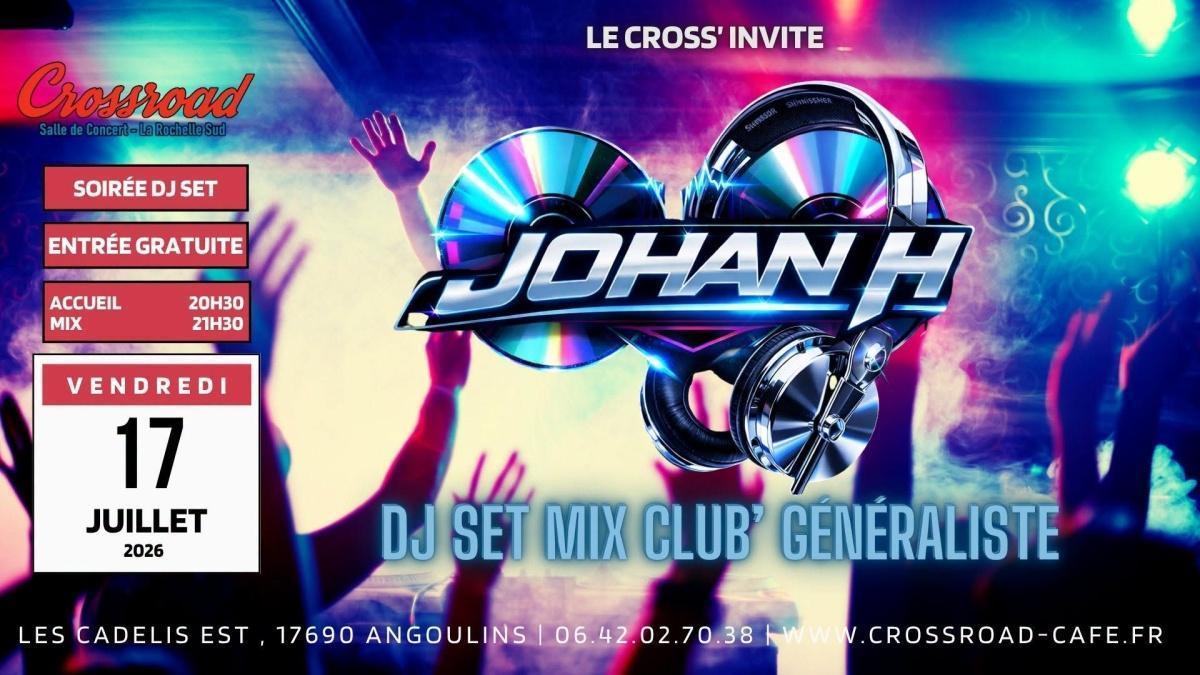 Soirée DJ SET par DJ Johan H au Crossroad Soirée DJ SET par DJ Johan H au Crossroad