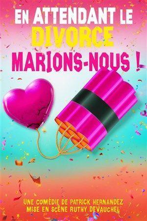En attendant le divorce, marions-nous ! à la Comédie La Rochelle