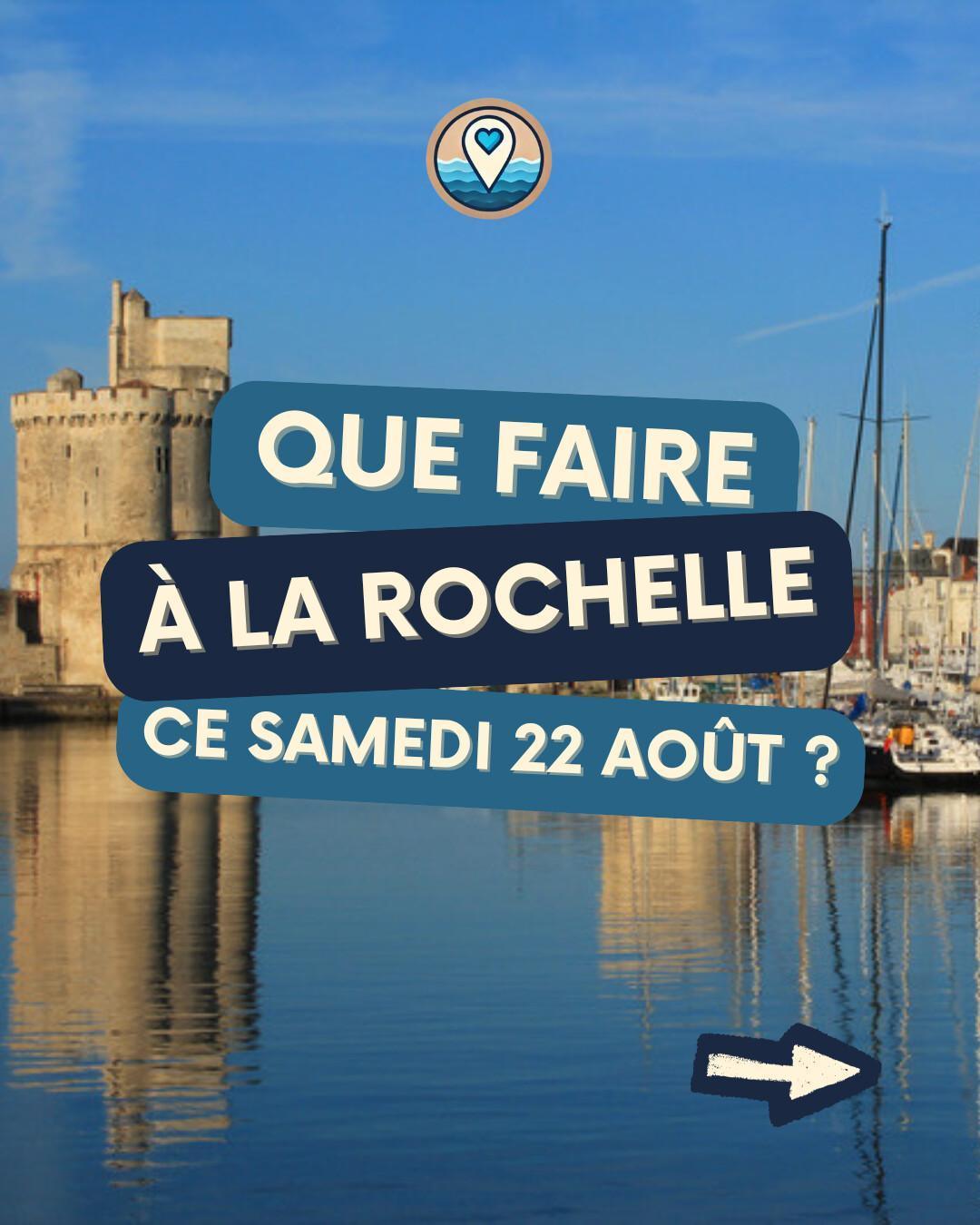 Que faire à La Rochelle le samedi 22 août 2026 ? Notre sélection sorties & événements