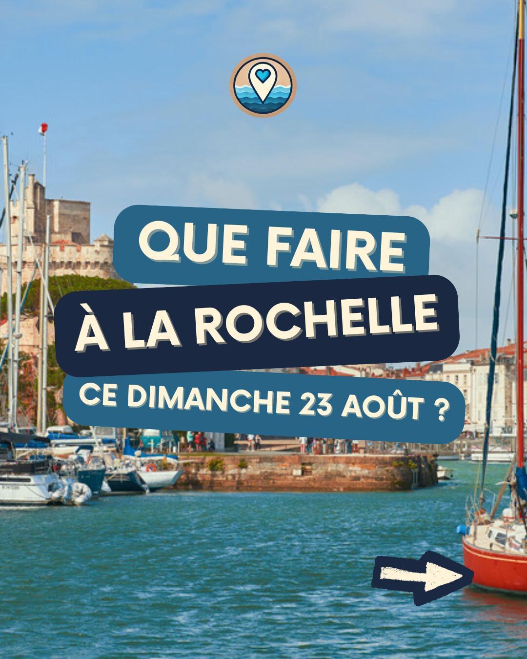 Que faire à La Rochelle le dimanche 23 août 2026 ? Notre sélection sorties & événements