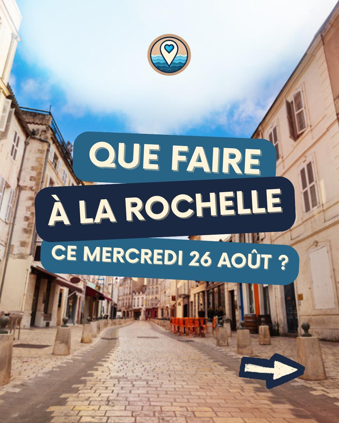 Que faire à La Rochelle le mercredi 26 août 2026 ? Notre sélection sorties & événements