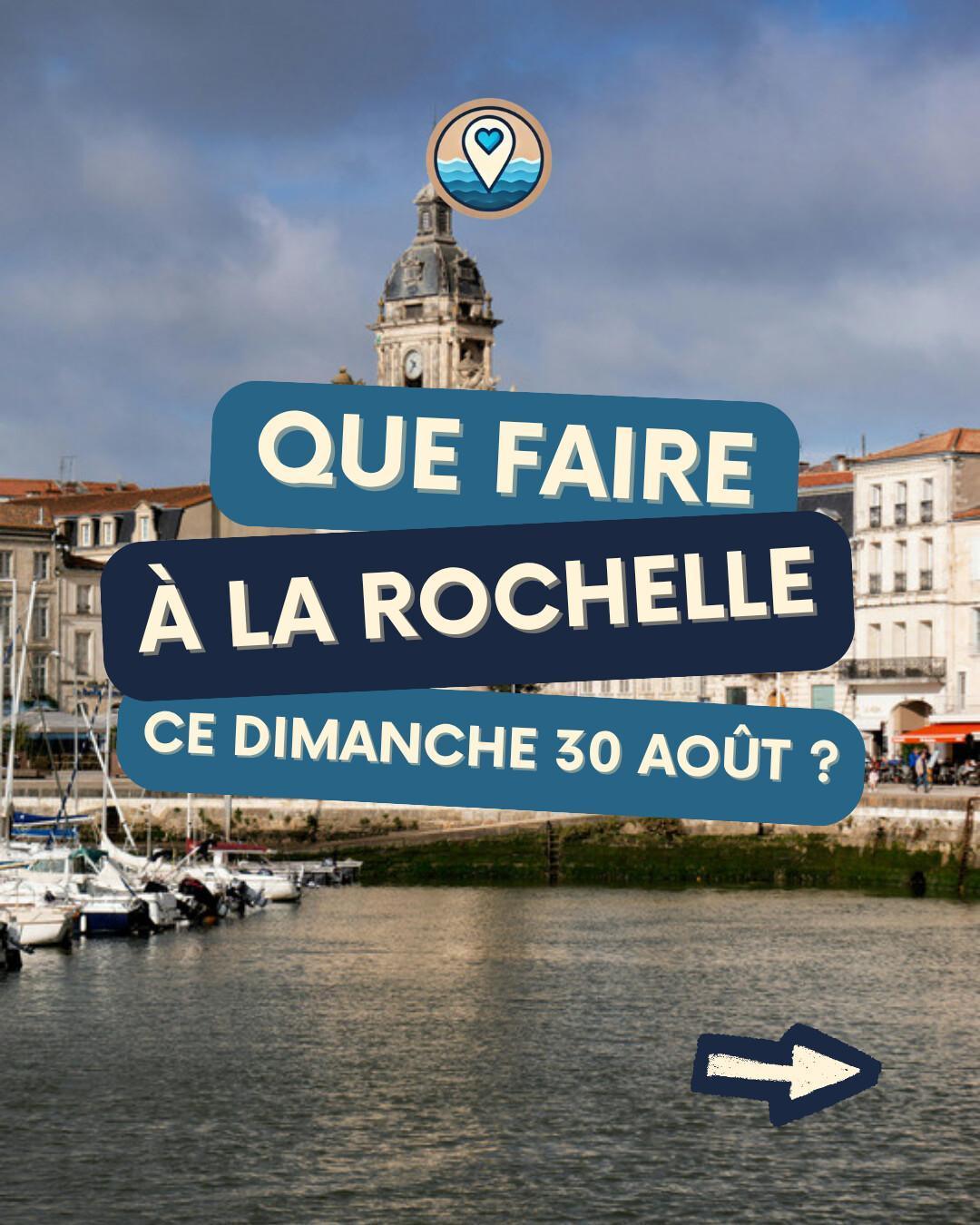 Que faire à La Rochelle le dimanche 30 août 2026 ? Notre sélection sorties & événements