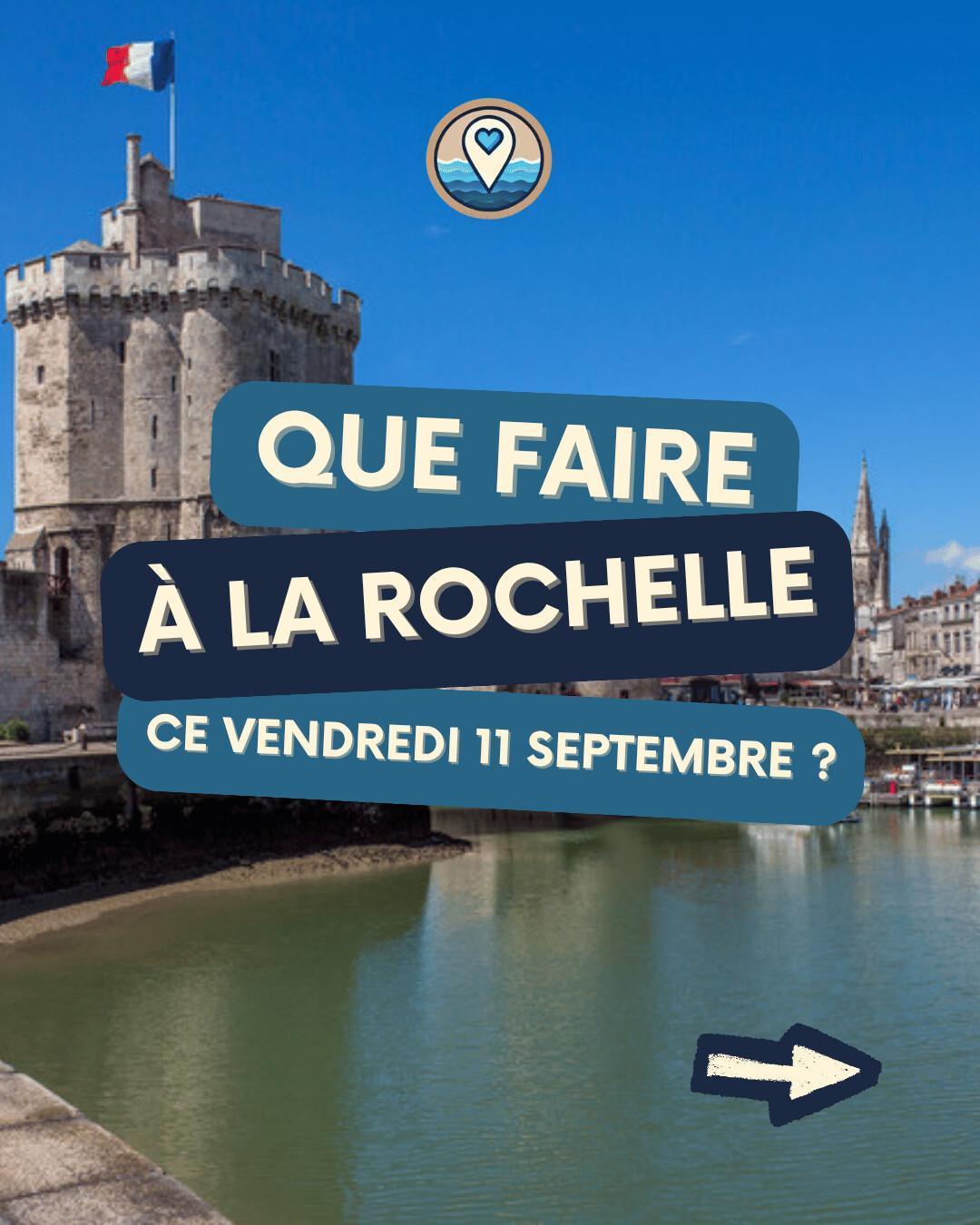 Que faire à La Rochelle le vendredi 11 septembre 2026 ? Notre sélection sorties & événements Que faire à La Rochelle le vendredi 11 septembre 2026 ? Notre sélection sorties & événements