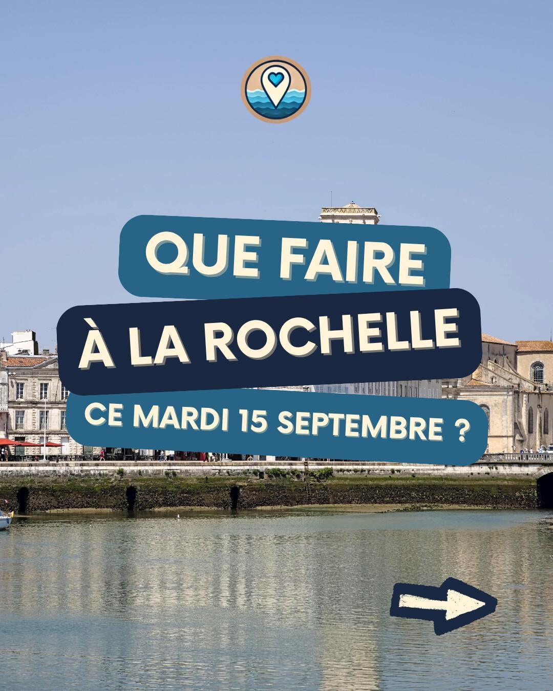Que faire à La Rochelle le mardi 15 septembre 2026 ? Notre sélection sorties & événements Que faire à La Rochelle le mardi 15 septembre 2026 ? Notre sélection sorties & événements
