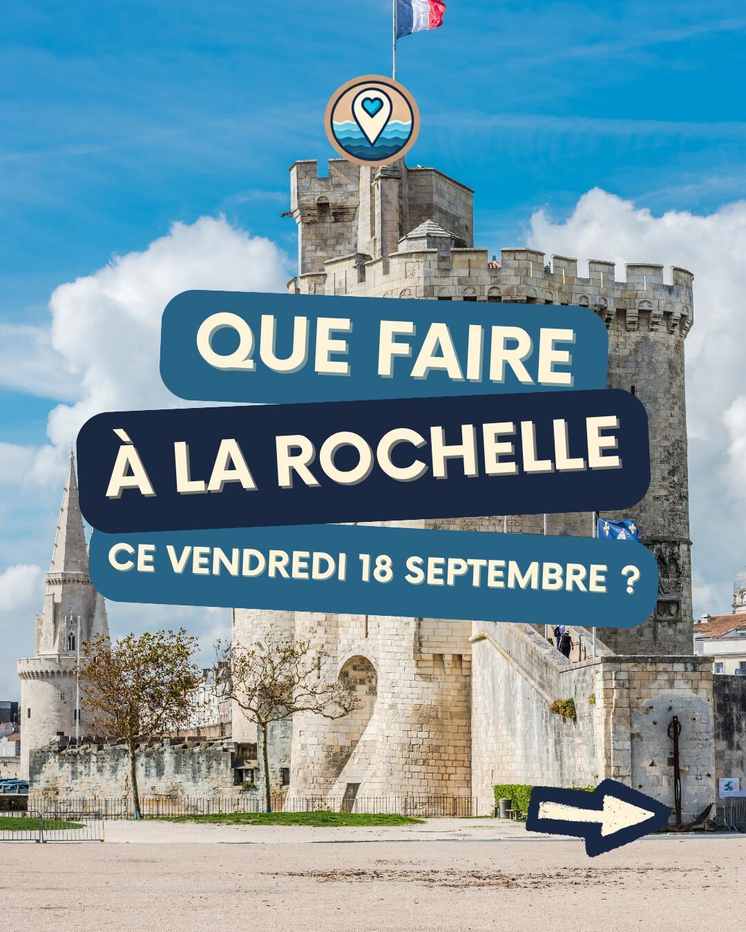 Que faire à La Rochelle le vendredi 18 septembre 2026 ? Notre sélection sorties & événements Que faire à La Rochelle le vendredi 18 septembre 2026 ? Notre sélection sorties & événements