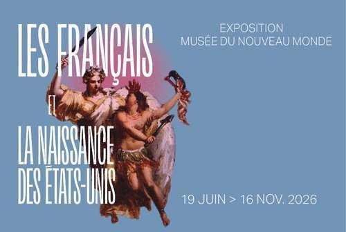 Les Français et la naissance des États-Unis au musée du Nouveau Monde Les Français et la naissance des États-Unis au musée du Nouveau Monde