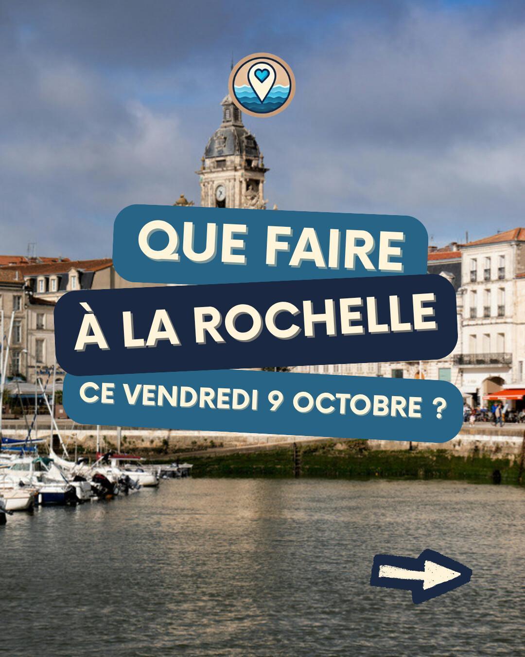 Que faire à La Rochelle le vendredi 9 octobre 2026 ? Notre sélection sorties & événements Que faire à La Rochelle le vendredi 9 octobre 2026 ? Notre sélection sorties & événements