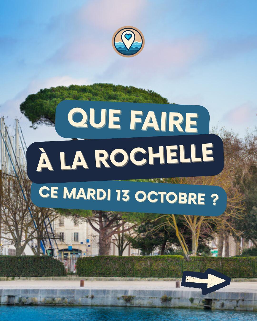 Que faire à La Rochelle le mardi 13 octobre 2026 ? Notre sélection sorties & événements Que faire à La Rochelle le mardi 13 octobre 2026 ? Notre sélection sorties & événements
