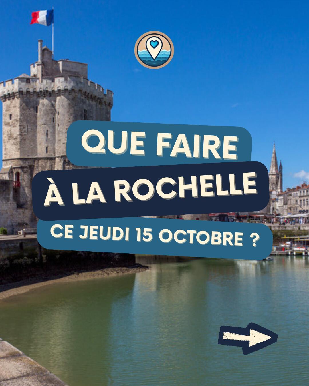 Que faire à La Rochelle le jeudi 15 octobre 2026 ? Notre sélection sorties & événements Que faire à La Rochelle le jeudi 15 octobre 2026 ? Notre sélection sorties & événements