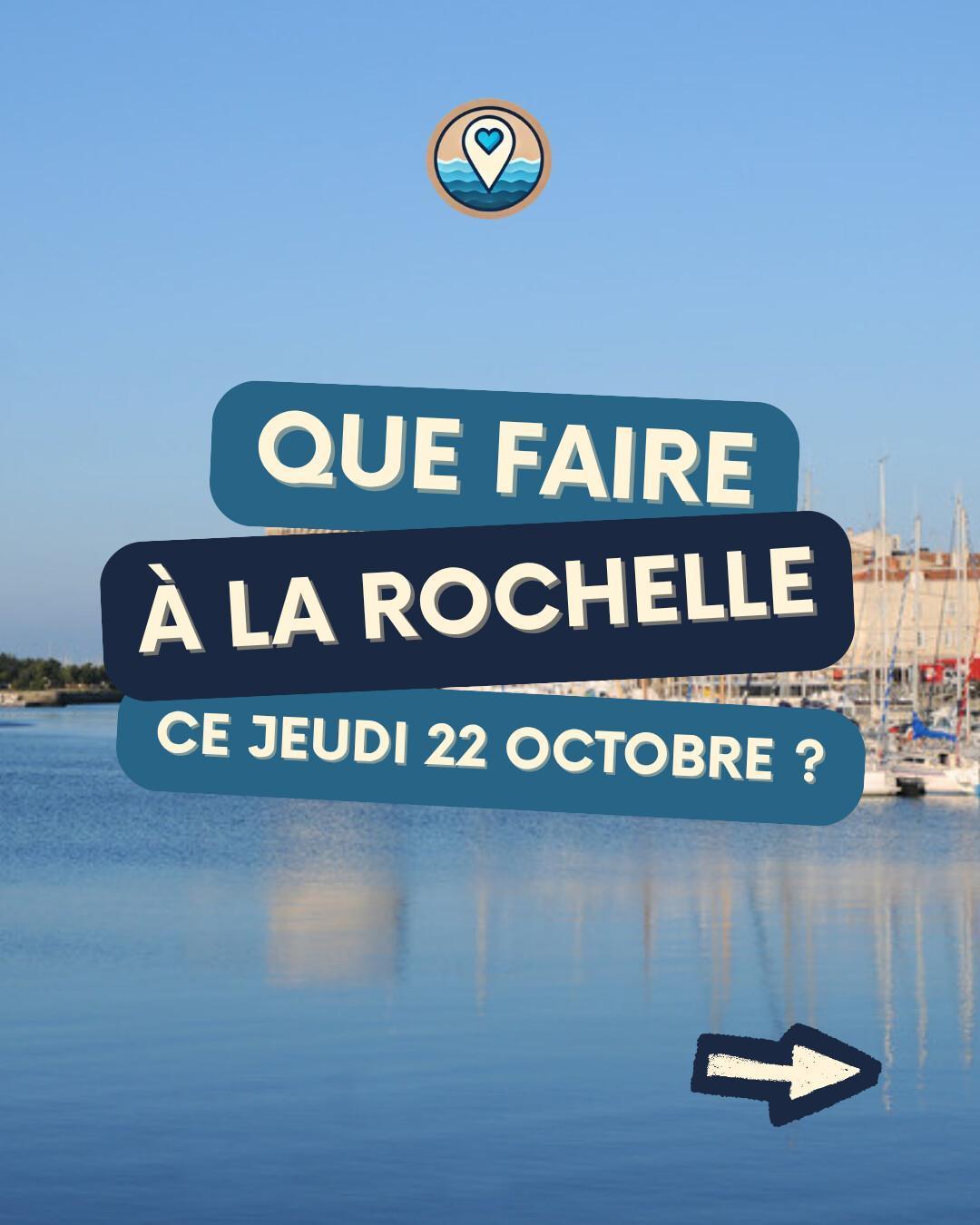 Que faire à La Rochelle le jeudi 22 octobre 2026 ? Notre sélection sorties & événements Que faire à La Rochelle le jeudi 22 octobre 2026 ? Notre sélection sorties & événements